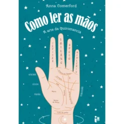 Como Ler As Mãos:A Arte Da Qui de Anna Comerford