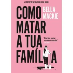 Como Matar a Tua Família de Bella Mackie