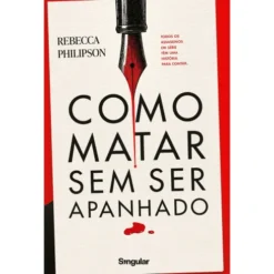 Como Matar Sem Ser Apanhado de Rebecca Philipson