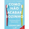 Como Não Acabar Sozinho de Logan Ury