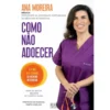 Como Não Adoecer de Ana Moreira