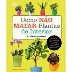 Como Não Matar Plantas de Interior de Veronica Peerless - Dicas Práticas para Amantes de Jardinagem