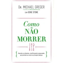 Como Não Morrer de Michael Greger