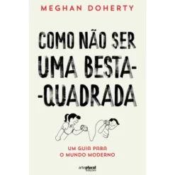 Como Não Ser Uma Besta-Quadrada de Meghan Doherty