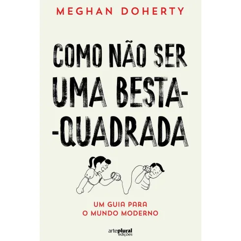 Como Não Ser Uma Besta-Quadrada de Meghan Doherty