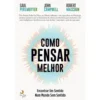 Como Pensar Melhor de Saul Perlmutter, John Campbell, Robert Maccoun