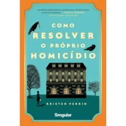 Como Resolver o Próprio Homicídio de Kristen Perrin