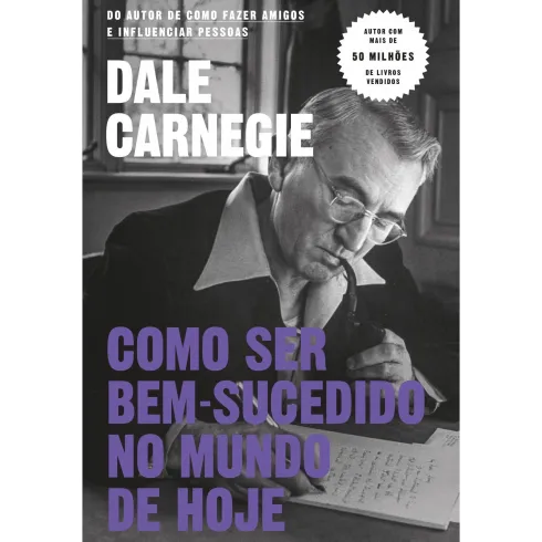 Como Ser Bem-Sucedido no Mundo de Hoje de Dale Carnegie