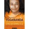 Como Ser Sempre Feliz de Paramhansa Yogananda - A Sabedoria de Yogananda