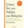Como Ser um Adulto nas Relações de David Richo