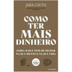 Como Ter Mais Dinheiro de Jana Couto