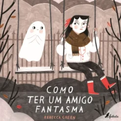 Como Ter um Amigo Fantasma de Rebecca Green