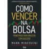 Como Vencer na Bolsa de Mark Minervini - Princípios para Investir com Sucesso