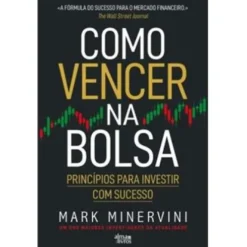 Como Vencer na Bolsa de Mark Minervini - Princípios para Investir com Sucesso
