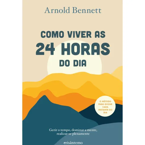 Como Viver as 24 Horas do Dia de Arnold Bennett