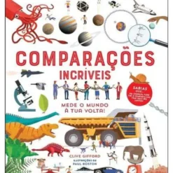 Comparações Incríveis de Clive Gifford - Mede o Mundo à Tua Volta!