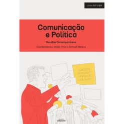 Comunicação E Política - Desafios Contemporâneos de Hélder Prior E Samuel Mateus