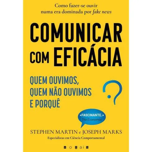 Comunicar com Eficácia de Stephen Martin e Joseph Marks - Quem Ouvimos, Quem Não Ouvimos e Porquê