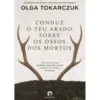 Conduz o Teu Arado Sobre os Ossos dos Mortos de Olga Tokarczuk - (6ª Edição)