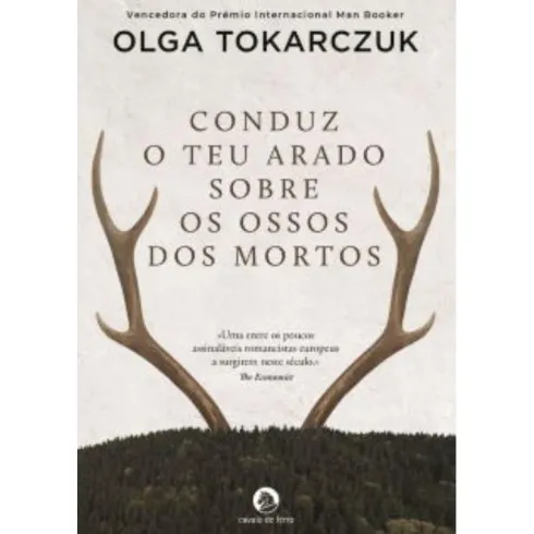 Conduz o Teu Arado Sobre os Ossos dos Mortos de Olga Tokarczuk - (6ª Edição)