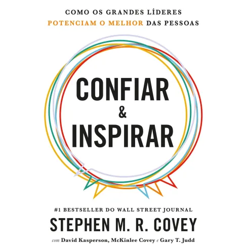 Confiar & Inspirar - Como os Grande Líderes Potenciam o Melhor das Pessoas de Stephen M. R. Covey