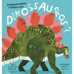Conheces Mesmo A História dos Dinossauros? de Simon Mole