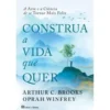 Construa a Vida que Quer de Arthur C. Brooks e Oprah Winfrey