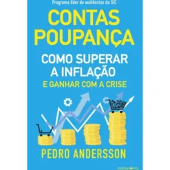 Contas-Poupança - Como Superar a Inflação e Ganhar com a Crise de Pedro Andersson