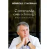 Conversando Com O Inimigo de Henrique Cymerman