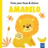 Cores Para Tocar & Cheirar - Amarelo de Yoyo Books