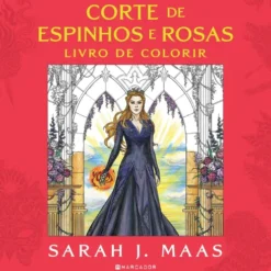 Corte De Espinhos E Rosas: Livro De Colorir de Sarah J. Maas