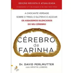 Cérebro de Farinha de Dr. David Perlmutter e Kristin Loberg
