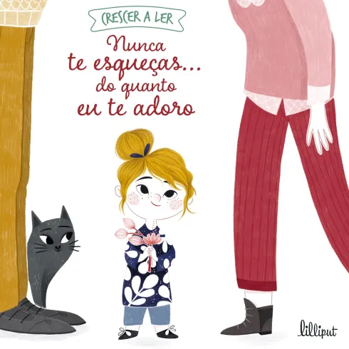 Crescer a Ler 1: Nunca te Esqueças… Do Quanto eu te Adoro de Céline Person