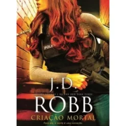 Criação Mortal de J. D Robb