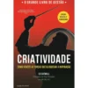 Criatividade - Como Vencer as Forças que Bloqueiam a Inspiração de Ed Catmull e Amy Wallace
