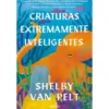 Criaturas Extremamente Inteligentes de Shelby Van Pelt
