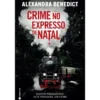 Crime No Expresso De Natal de Alexandra Benedict