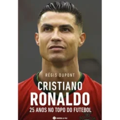 Cristiano Ronaldo, 25 Anos No Topo Do Futebol de Régis Dupont