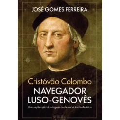 Cristóvão Colombo, Navegador Luso-Genovês de José Gomes Ferreira