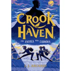 Crookhaven: uma Escola para Ladrões de J.J. Arcanjo - Livro 1