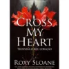 Cross My Heart de Roxy Sloane - Série o Legado de Oxford Livro 1