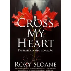 Cross My Heart de Roxy Sloane - Série o Legado de Oxford Livro 1