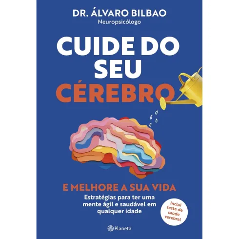 Cuide do seu Cérebro e Melhore a sua Vida de Dr. Álvaro Bilbao
