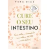 Cure o Seu Intestino de Vera Dias