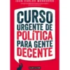 Curso Urgente de Política para Gente Decente de Juan Carlos Monedero