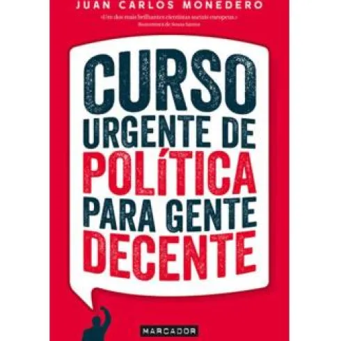 Curso Urgente de Política para Gente Decente de Juan Carlos Monedero