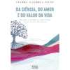 Da Ciência, do Amor e do Valor da Vida de Isabel Galriça Neto