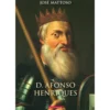 D. Afonso Henriques de José Mattoso