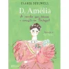 D. Amélia - A Rainha que Deixou o Coração em Portugal de Isabel Stilwell