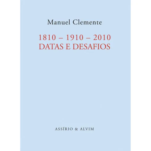 1810 - 1910 - 2010: Datas e Desafios de Manuel Clemente
